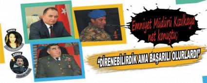 Emniyet M�d�r� K�z�lkaya net konu�tu;