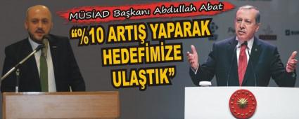 ABAT; �%10 ARTI� YAPARAK HEDEF�M�ZE ULA�TIK�