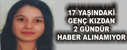 17 YA�INDAK� GEN� KIZDAN 2 G�ND�R HABER ALINAMIYOR