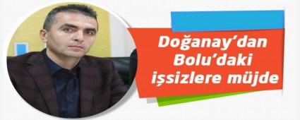 Do�anay'dan Bolu'daki i�sizlere m�jde