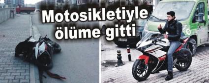 Motosikletiyle �l�me gitti