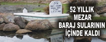 52 YILLIK MEZAR BARAJ SULARININ ���NDE KALDI