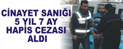 C�NAYET SANI�I 5 YIL 7 AY HAP�S CEZASI ALDI