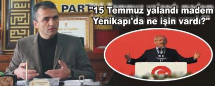 "15 Temmuz yaland� madem Yenikap�'da ne i�in vard�?"