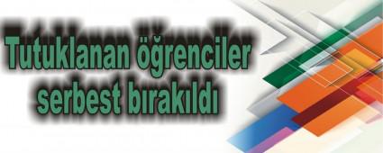 Tutuklanan ��renciler serbest b�rak�ld�