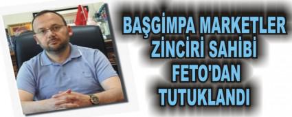 BA�G�MPA MARKETLER Z�NC�R� SAH�B� FET�'DAN TUTUKLANDI