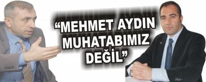 G�Z; �MEHMET AYDIN MUHATABIMIZ DE��L�