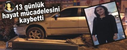 13 g�nl�k hayat m�cadelesini kaybetti
