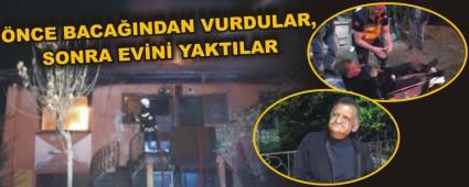 �NCE BACA�INDAN VURDULAR, SONRA EV�N� YAKTILAR