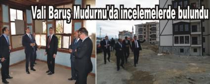 Vali Baru� Mudurnu\'da incelemelerde bulundu