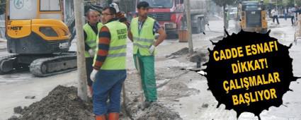 CADDE ESNAFI D�KKAT! �ALI�MALAR BA�LIYOR