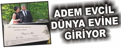 ADEM EVC�L D�NYA EV�NE G�R�YOR