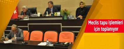 Meclis tapu i�lemleri i�in toplan�yor