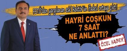 HAYR� CO�KUN 7 SAAT NE ANLATTI?