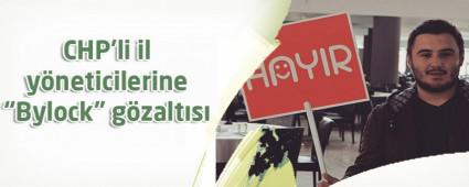 CHP'li il y�neticilerine �Bylock� g�zalt�s�