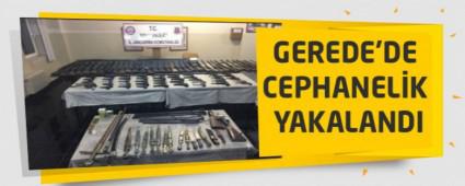 GEREDE'DE CEPHANEL�K YAKALANDI