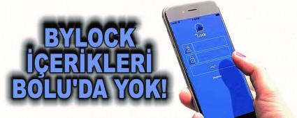 BYLOCK ��ER�KLER� BOLU'DA YOK!