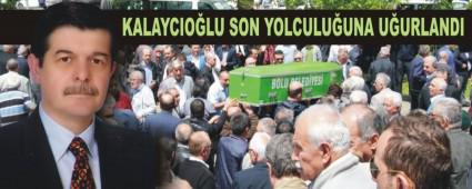 KALAYCIO�LU SON YOLCULU�UNA U�URLANDI
