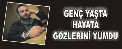 GEN� YA�TA HAYATA G�ZLER�N� YUMDU