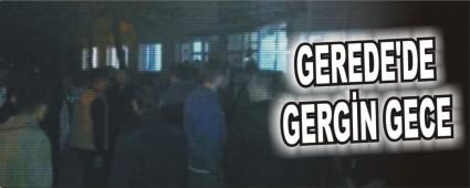 GEREDE'DE GERG�N GECE