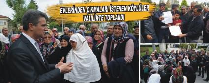 Evlerinden ��kmalar� istenen k�yl�ler valilikte topland�