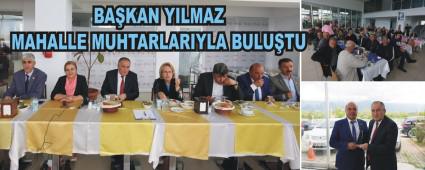 BA�KAN YILMAZ MAHALLE MUHTARLARIYLA BULU�TU