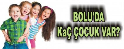 BOLU'DA KA� �OCUK VAR?