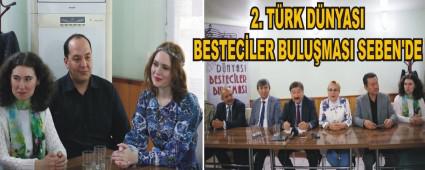 2. T�RK D�NYASI BESTEC�LER BULU�MASI SEBEN'DE
