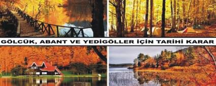 G�LC�K, ABANT VE YED�G�LLER ���N TAR�H� KARAR