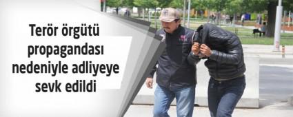 Ter�r �rg�t� propagandas� nedeniyle adliyeye sevk edildi
