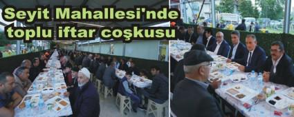 Seyit Mahallesi'nde toplu iftar co�kusu