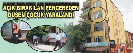 A�IK BIRAKILAN PENCEREDEN D��EN �OCUK YARALANDI