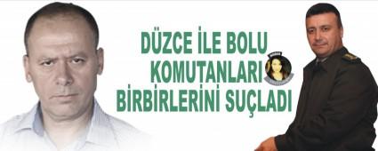 D�ZCE �LE BOLU KOMUTANLARI B�RB�RLER�N� SU�LADI