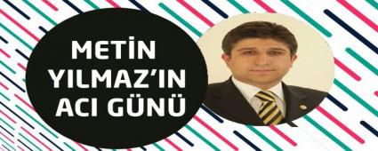 MET�N YILMAZ'IN ACI G�N�