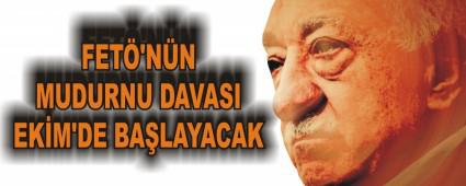 FET�'N�N MUDURNU DAVASI EK�M'DE BA�LAYACAK