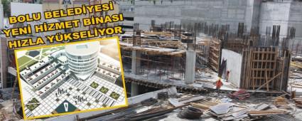 BOLU BELED�YES� YEN� H�ZMET B�NASI HIZLA Y�KSEL�YOR