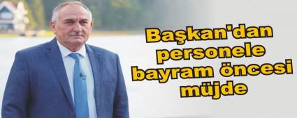 Ba�kan'dan personele bayram �ncesi m�jde
