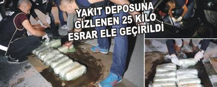 YAKIT DEPOSUNA G�ZLENEN 25 K�LO ESRAR ELE GE��R�LD�