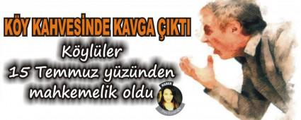 K�Y KAHVES�NDE KAVGA �IKTI