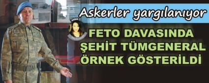 FETO DAVASINDA �EH�T T�MGENERAL �RNEK G�STER�LD�