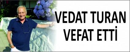 VEDAT TURAN VEFAT ETT�