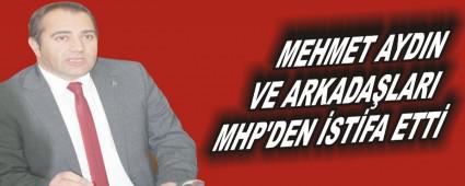 MEHMET AYDIN VE ARKADA�LARI MHP'DEN �ST�FA ETT�