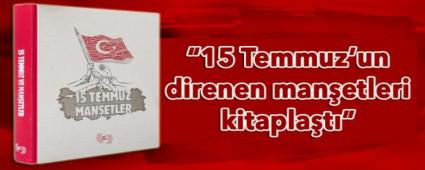 15 Temmuz'un direnen man�etleri kitapla�t�