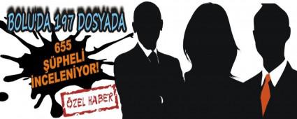 BOLU'DA 197 DOSYADA, 655 ��PHEL� �NCELEN�YOR!