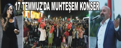 17 TEMMUZ'DA MUHTE�EM KONSER
