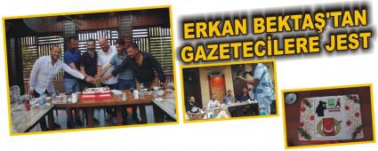 ERKAN BEKTA�'TAN GAZETEC�LERE JEST