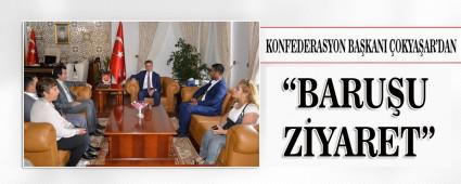 KONFEDERASYON BA�KANI �OKYA�AR'DAN BARU�'U Z�YARET