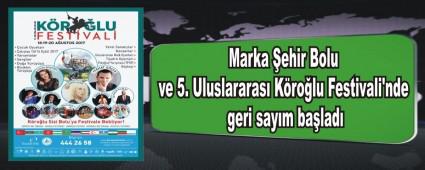 Marka �ehir Bolu ve 5. Uluslararas� K�ro�lu Festivali'nde geri say�m ba�lad�