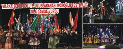"MARKA �EH�R BOLU 5. ULUSLARARASI K�RO�LU FEST�VAL�" YILA DAMGA VURDU