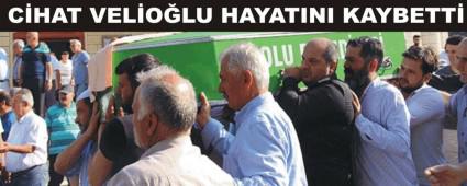 C�HAT VEL�O�LU HAYATINI KAYBETT�